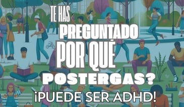 ADHD y Postergación