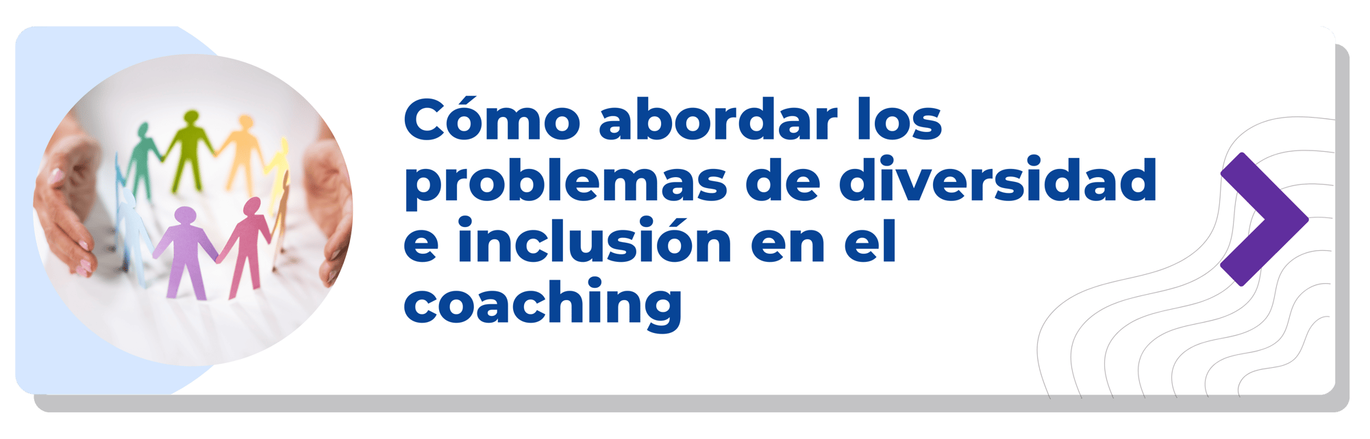 Cómo abordar los problemas de diversidad e inclusión en el coaching-min