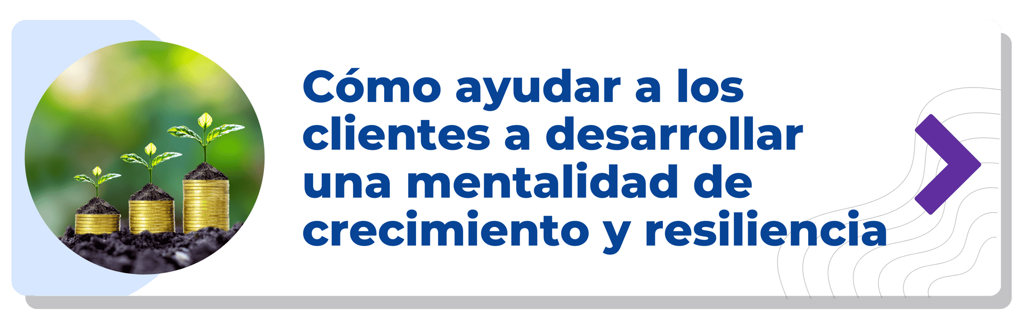 Cómo ayudar a los clientes a desarrollar una mentalidad de crecimiento y resiliencia-min