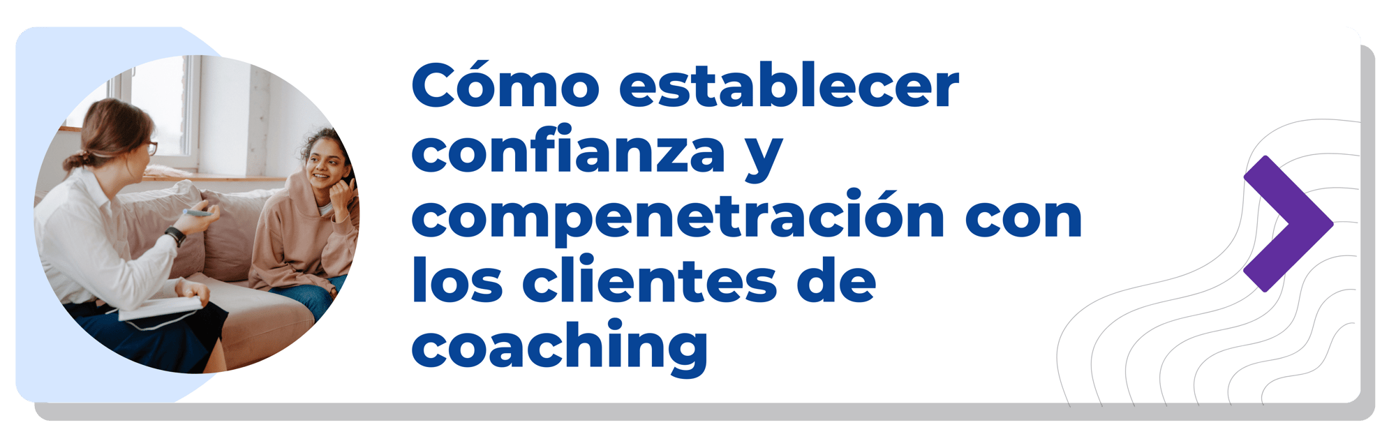 Cómo establecer confianza y compenetración con los clientes de coaching-min