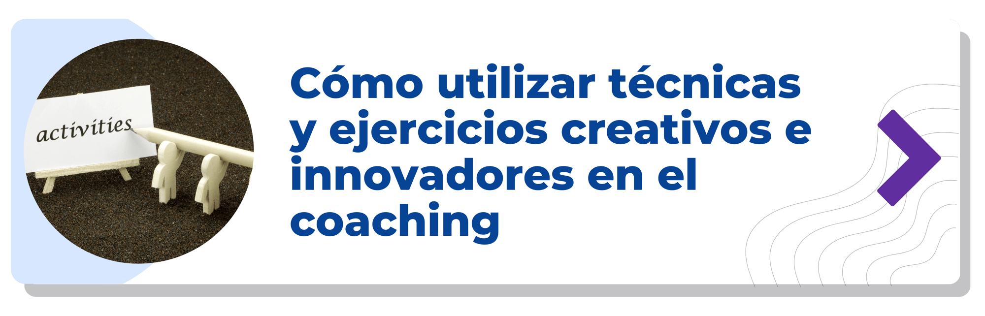 Cómo utilizar técnicas y ejercicios creativos e innovadores en el coaching-min