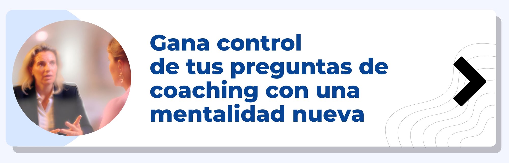 Gana control de tus preguntas de coaching con una mentalidad nueva