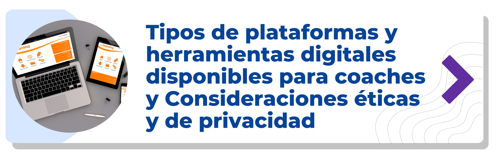 Tipos de plataformas y herramientas digitales disponibles para coaches y Consideraciones éticas y de privacidad 